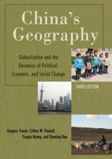 China's Geography : Globalization and the Dynamics of Political, Economic, and Social Change, Paperback / softback Book China's Geography : Globalization and the Dynamics of Political, Economic, and Social Change, Paperback / softback Book