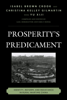 Prosperity's Predicament : Identity, Reform, and Resistance in Rural Wartime China, Paperback / softback Book Prosperity's Predicament : Identity, Reform, and Resistance in Rural Wartime China, Paperback / softback Book