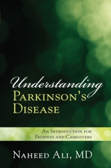 Understanding Parkinson's Disease : An Introduction for Patients and Caregivers, Paperback / softback Book Understanding Parkinson's Disease : An Introduction for Patients and Caregivers, Paperback / softback Book