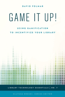 Game it Up! : Using Gamification to Incentivize Your Library, Hardback Book Game it Up! : Using Gamification to Incentivize Your Library, Hardback Book