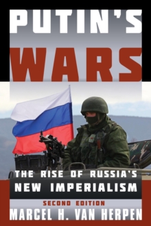Putin's Wars : The Rise of Russia's New Imperialism, Hardback Book Putin's Wars : The Rise of Russia's New Imperialism, Hardback Book