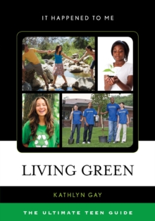 Living Green : The Ultimate Teen Guide, Paperback / softback Book Living Green : The Ultimate Teen Guide, Paperback / softback Book