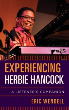 Experiencing Herbie Hancock : A Listener's Companion