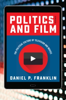 Politics and Film : The Political Culture of Television and Movies, Hardback Book Politics and Film : The Political Culture of Television and Movies, Hardback Book