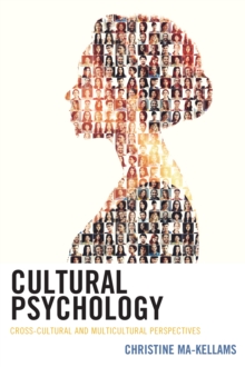 Cultural Psychology : Cross-Cultural and Multicultural Perspectives, Paperback / softback Book Cultural Psychology : Cross-Cultural and Multicultural Perspectives, Paperback / softback Book