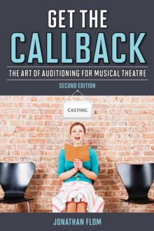 Get the Callback : The Art of Auditioning for Musical Theatre, Hardback Book Get the Callback : The Art of Auditioning for Musical Theatre, Hardback Book