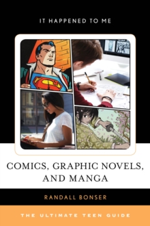 Comics, Graphic Novels, and Manga : The Ultimate Teen Guide, Hardback Book Comics, Graphic Novels, and Manga : The Ultimate Teen Guide, Hardback Book
