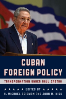 Cuban Foreign Policy : Transformation under Raul Castro, Hardback Book Cuban Foreign Policy : Transformation under Raul Castro, Hardback Book