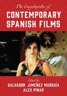 The Encyclopedia of Contemporary Spanish Films, Hardback Book The Encyclopedia of Contemporary Spanish Films, Hardback Book