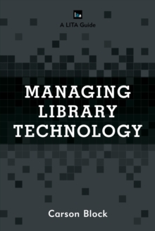 Managing Library Technology : A LITA Guide