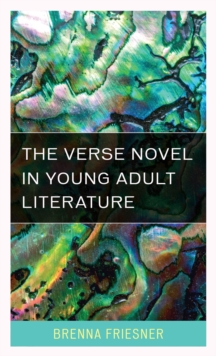 The Verse Novel in Young Adult Literature, Hardback Book The Verse Novel in Young Adult Literature, Hardback Book