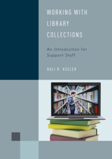 Working with Library Collections : An Introduction for Support Staff, Hardback Book Working with Library Collections : An Introduction for Support Staff, Hardback Book