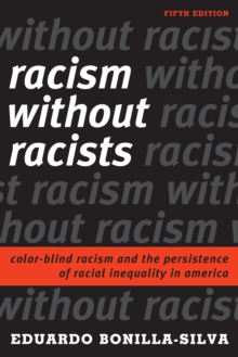Racism without Racists : Color-Blind Racism and the Persistence of Racial Inequality in America, Hardback Book Racism without Racists : Color-Blind Racism and the Persistence of Racial Inequality in America, Hardback Book