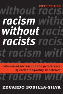 Racism without Racists : Color-Blind Racism and the Persistence of Racial Inequality in America, Paperback Book Racism without Racists : Color-Blind Racism and the Persistence of Racial Inequality in America, Paperback Book