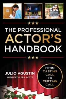 The Professional Actor's Handbook : From Casting Call to Curtain Call, Hardback Book The Professional Actor's Handbook : From Casting Call to Curtain Call, Hardback Book