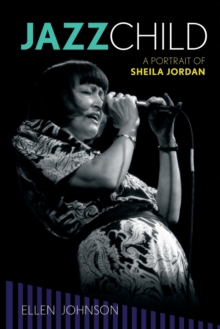 Jazz Child : A Portrait of Sheila Jordan, Paperback / softback Book Jazz Child : A Portrait of Sheila Jordan, Paperback / softback Book