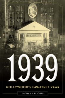 1939 : Hollywood's Greatest Year, Hardback Book 1939 : Hollywood's Greatest Year, Hardback Book