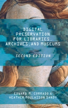 Digital Preservation for Libraries, Archives, and Museums, Hardback Book Digital Preservation for Libraries, Archives, and Museums, Hardback Book