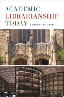 Academic Librarianship Today, Hardback Book Academic Librarianship Today, Hardback Book
