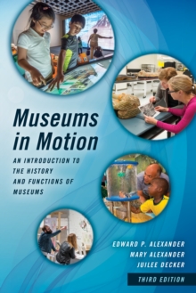 Museums in Motion : An Introduction to the History and Functions of Museums, Hardback Book Museums in Motion : An Introduction to the History and Functions of Museums, Hardback Book