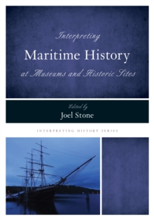 Interpreting Maritime History at Museums and Historic Sites, Paperback Book Interpreting Maritime History at Museums and Historic Sites, Paperback Book