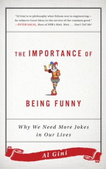 The Importance of Being Funny : Why We Need More Jokes in Our Lives, Hardback Book The Importance of Being Funny : Why We Need More Jokes in Our Lives, Hardback Book