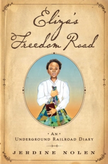 Eliza's Freedom Road : An Underground Railroad Diary