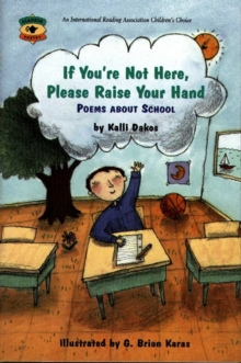 If You're Not Here, Please Raise Your Hand : Poems About School