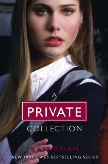 The Complete Private Collection : Private; Invitation Only; Untouchable; Confessions; Inner Circle; Legacy; Ambition; Revelation; Last Christmas; Paradise Lost; Suspicion; Scandal; Vanished; The Book