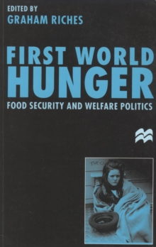 First World Hunger : Food Security and Welfare Politics