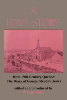 A Love Story from Nineteenth Century Quebec : The Diary of George Stephen Jones