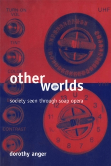 Other Worlds : Society Seen Through Soap Opera