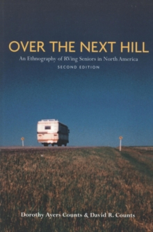 Over the Next Hill : An Ethnography of RVing Seniors in North America, Second Edition