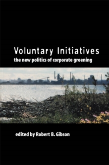 Voluntary Initiatives : The New Politics of Corporate Greening