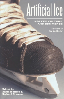 Artificial Ice : Hockey, Culture, and Commerce