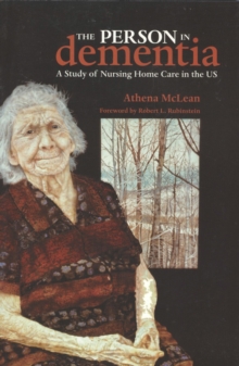 The Person in Dementia : A Study of Nursing Home Care in the US