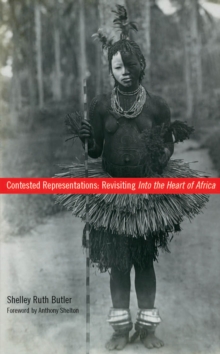 Contested Representations : Revisiting Into the Heart of Africa