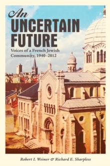 An Uncertain Future : Voices of a French Jewish Community, 1940-2012