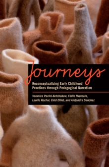 Journeys : Reconceptualizing Early Childhood Practices through Pedagogical Narration