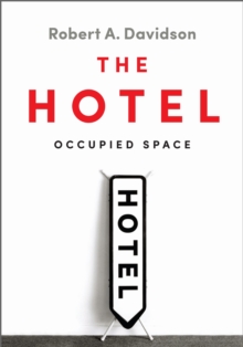 The Hotel : Occupied Space, Paperback / softback Book The Hotel : Occupied Space, Paperback / softback Book