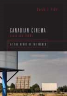 Canadian Cinema Since the 1980s : At the Heart of the World, Paperback / softback Book Canadian Cinema Since the 1980s : At the Heart of the World, Paperback / softback Book