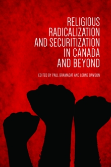 Religious Radicalization and Securitization in Canada and Beyond, Paperback / softback Book Religious Radicalization and Securitization in Canada and Beyond, Paperback / softback Book