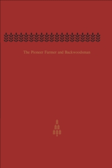 The Pioneer Farmer and Backwoodsman : Volume Two