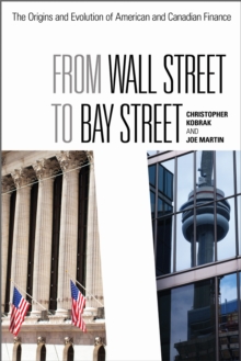 From Wall Street to Bay Street : The Origins and Evolution of American and Canadian Finance, Paperback Book From Wall Street to Bay Street : The Origins and Evolution of American and Canadian Finance, Paperback Book