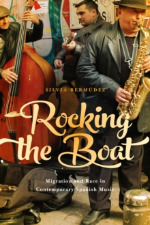 Rocking the Boat : Migration and Race in Contemporary Spanish Music