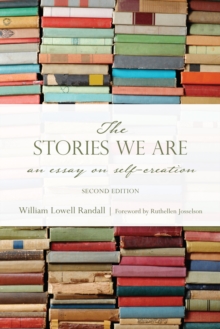 The Stories We Are : An Essay on Self-Creation, Second Edition