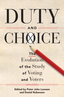 Duty and Choice : The Evolution of the Study of Voting and Voters