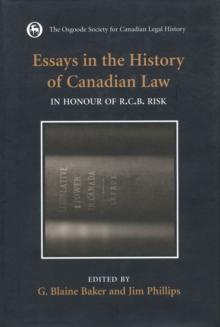 Essays in the History of Canadian Law, Volume VIII : In Honour of R.C.B. Risk