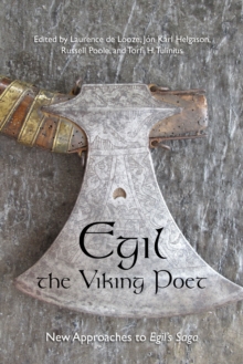 Egil, the Viking Poet : New Approaches to 'Egil's Saga'