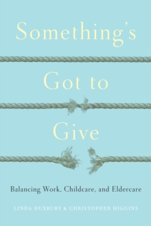 Something's Got to Give : Balancing Work, Childcare and Eldercare